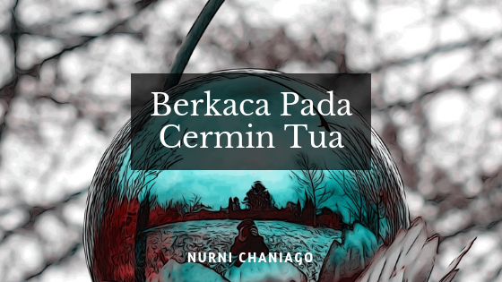 Puisi – Berkaca pada Cermin Tua