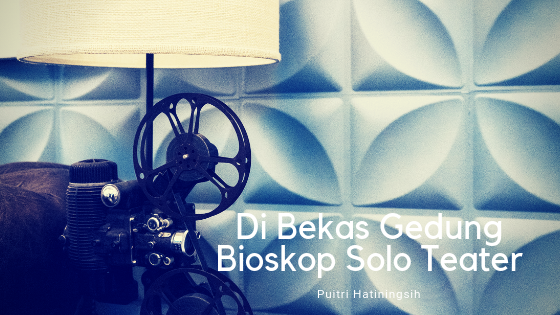 Puisi – Di Depan Gedung Bioskop Solo Teater