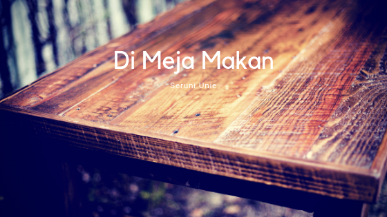 Puisi – Di Meja Makan