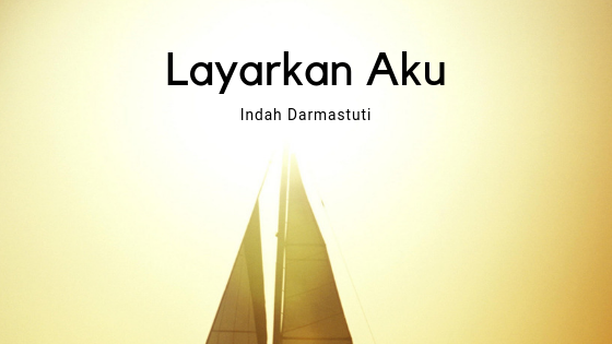 Puisi – Layarkan Aku