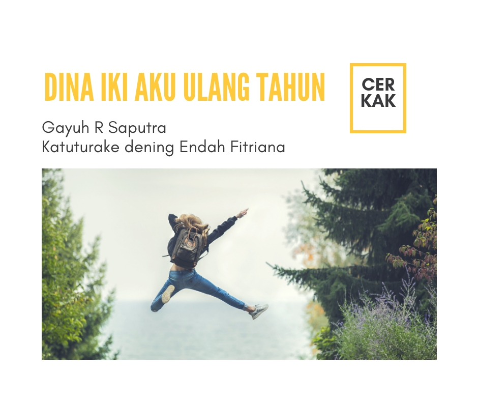 Cerkak – Dina Iki Aku Ulang Tahun 